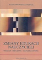 Zmiany edukacji nauczycieli; wiedza - biegłość - refleksyjność.pdf
